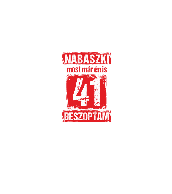 NABASZKI MOST MÁR ÉN IS BESZOPTAM 41 ÉVES VAGYOK minta homokszín pólón