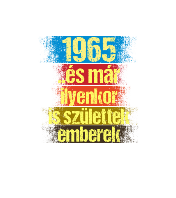 És már ilyenkor is születtek emberek, 1965 retro születésnapi felirat minta homokszín pólón