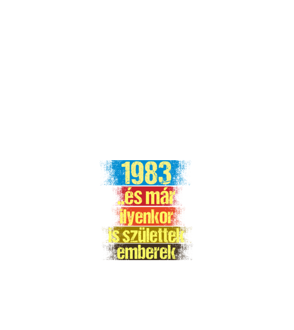 És már ilyenkor is születtek emberek, 1983 retro születésnapi felirat minta fehér pólón