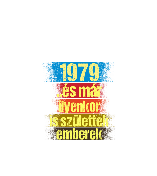 És már ilyenkor is születtek emberek, 1979 retro születésnapi felirat minta fekete pólón