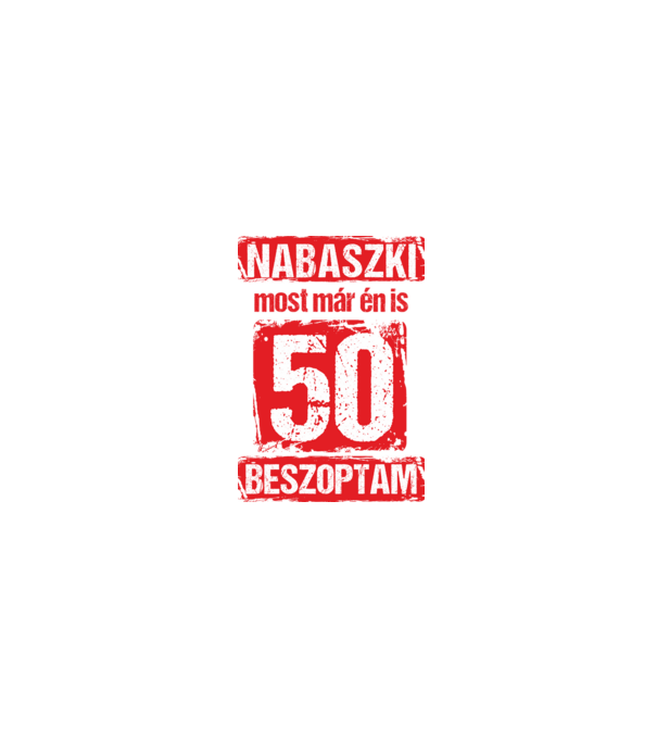 NABASZKI MOST MÁR ÉN IS BESZOPTAM 50 ÉVES VAGYOK minta homokszín pólón