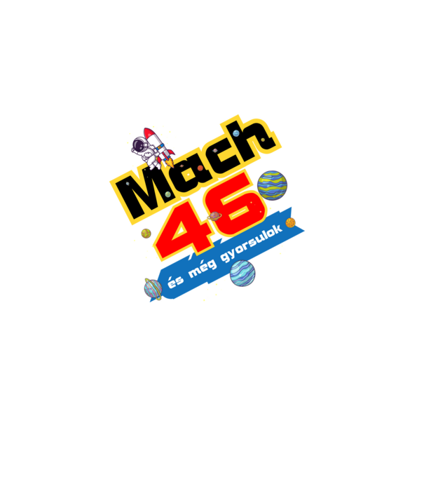 mach 46 és még gyorsulok, születésnapi minta űrhajós minta fekete pólón
