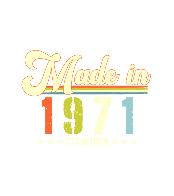 made in 1971, 1st class edition, születésnap, 1971-ben készült minta fehér pólón