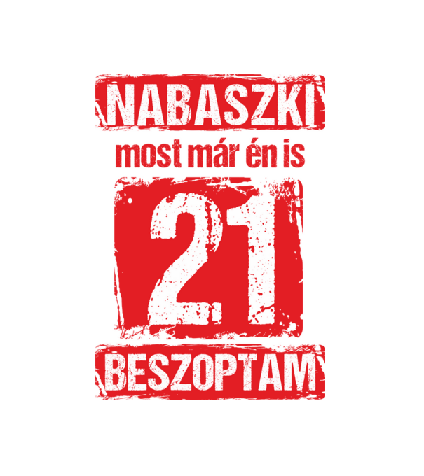 NABASZKAI MOST MÁR ÉN IS BESZOPTAM 21 ÉVES VAGYOK minta fekete pólón