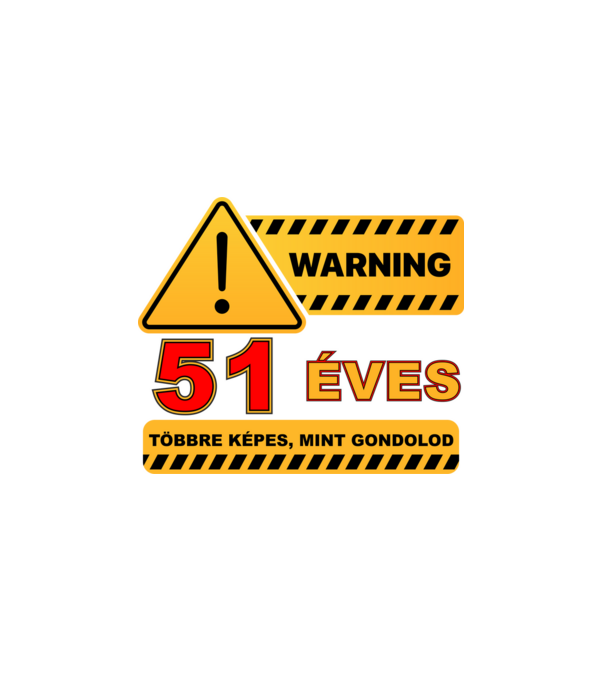 WARNING, 51 ÉVES TÖBBRE KÉPES, MIT GONDOLOD minta fehér pólón