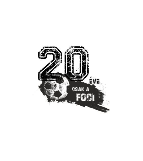 20 éve csak a foci 20 éves születésnapra minta fehér pólón