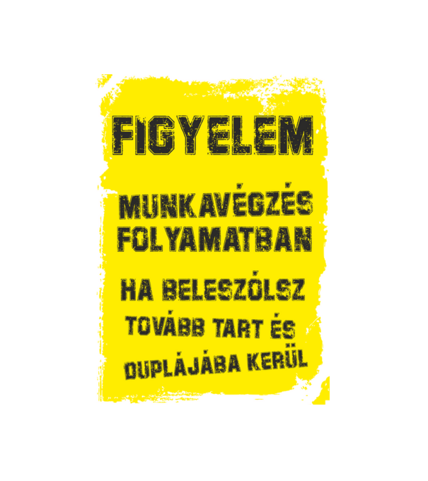 MUNKAVÉGZÉS FOLYMATBAN HA BELESZÓLSZ TOVÁBB TART ÉS DUPLÁJÁBA KERÜL minta fehér pólón