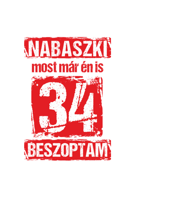 NABASZKI MOST MÁR ÉN IS BESZOPTAM 34 ÉVES VAGYOK minta fekete pólón