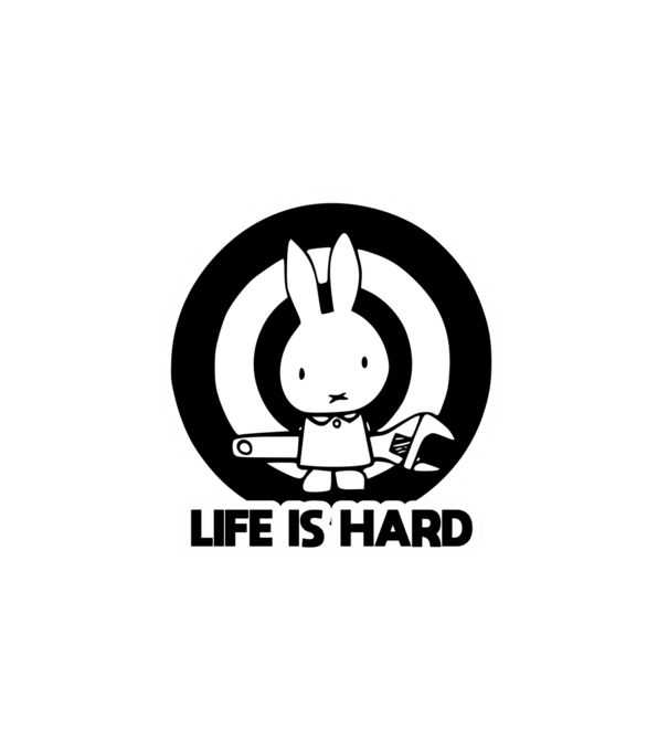 LIFE IS HARD,nehéz az élet, szelíd nyuszika vagy nem minta fehér pólón