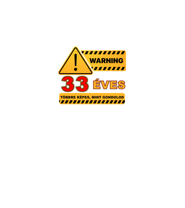 WARNING, 33 ÉVES TÖBBRE KÉPES, MIT GONDOLOD minta fekete pólón
