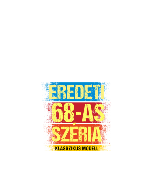 EREDEDI 68-AS SZÉRIA KLASSZKUS MODELL, RETRO SZÜLETÉSNAP minta fehér pólón