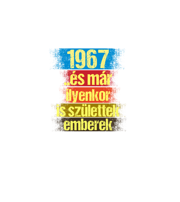 És már ilyenkor is születtek emberek, 1967 retro születésnapi felirat minta sötétkék pólón