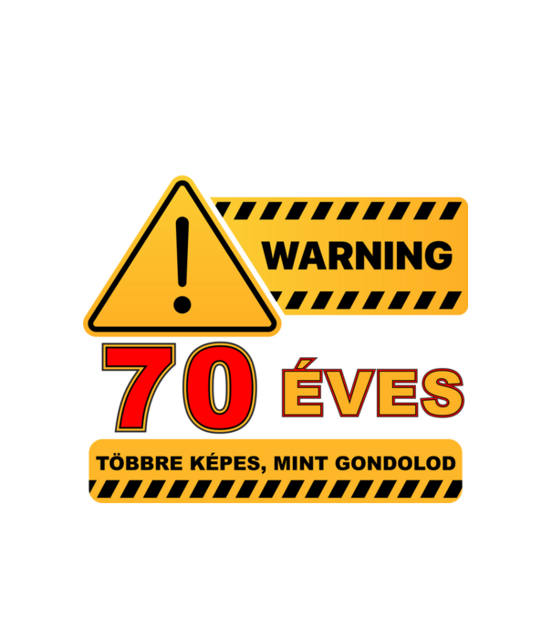 WARNING, 70 ÉVES TÖBBRE KÉPES, MIT GONDOLOD minta fehér pólón