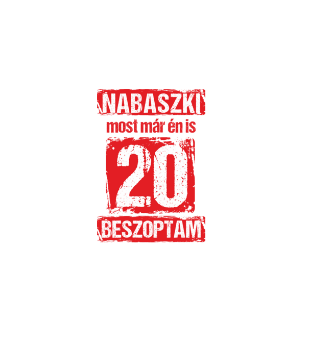NABASZKI MOST MÁR ÉN IS BESZOPTAM 20 ÉVES VAGYOK minta szürke pólón