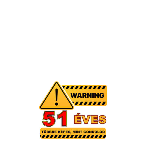 WARNING, 51 ÉVES TÖBBRE KÉPES, MIT GONDOLOD minta fekete pólón