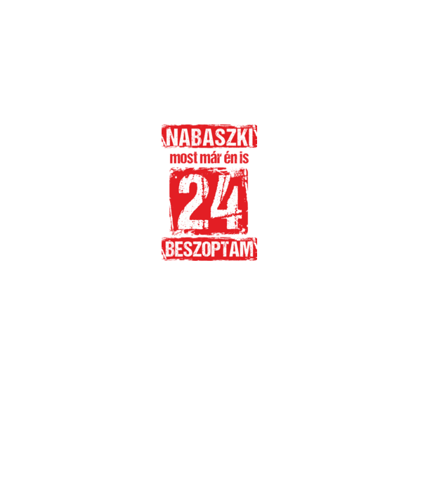 NABASZKAI MOST MÁR ÉN IS BESZOPTAM 24 ÉVES VAGYOK minta fekete pólón