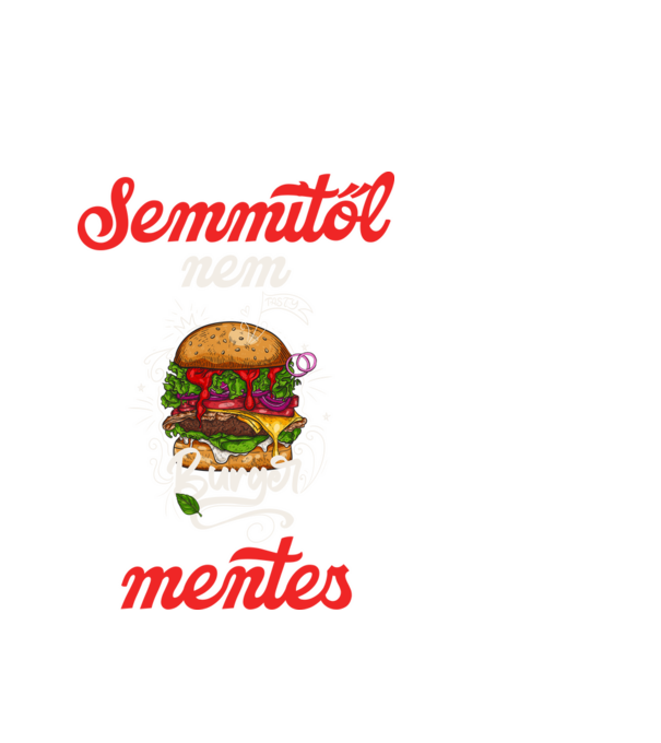 semmitől nem mentes burger minta fehér pólón