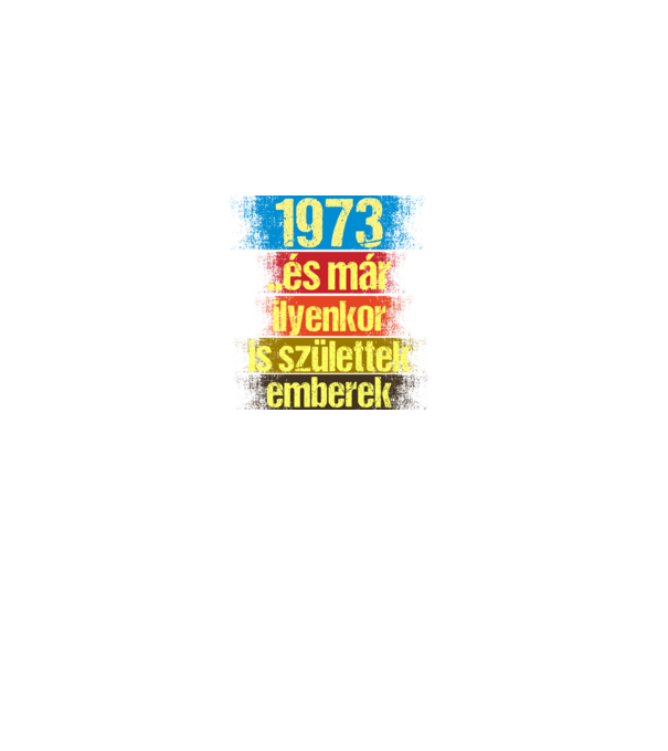 És már ilyenkor is születtek emberek, 1973 retro születésnapi felirat minta fekete pólón