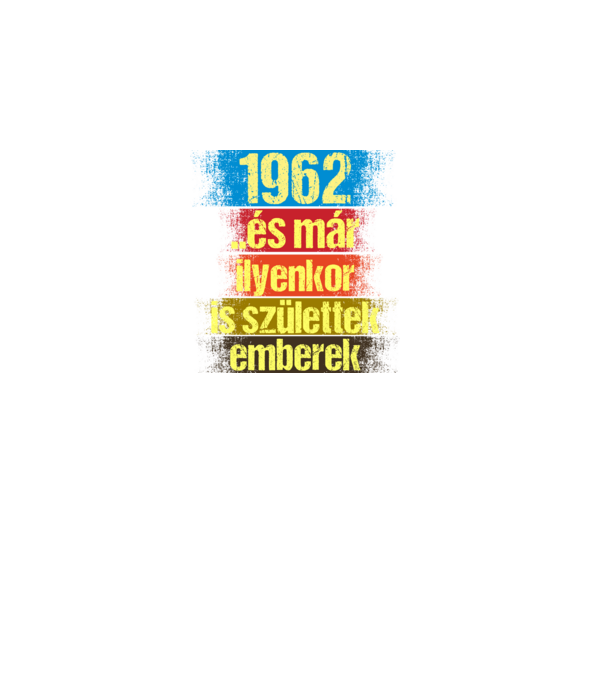 És már ilyenkor is születtek emberek, 1962 retro születésnapi felirat minta fekete pólón