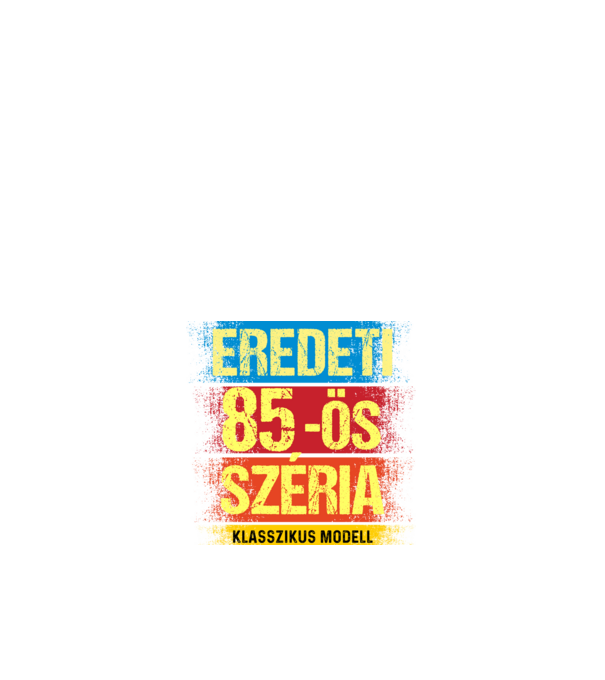 EREDEDI 85-ÖS SZÉRIA KLASSZKUS MODELL, RETRO SZÜLETÉSNAP minta fehér pólón