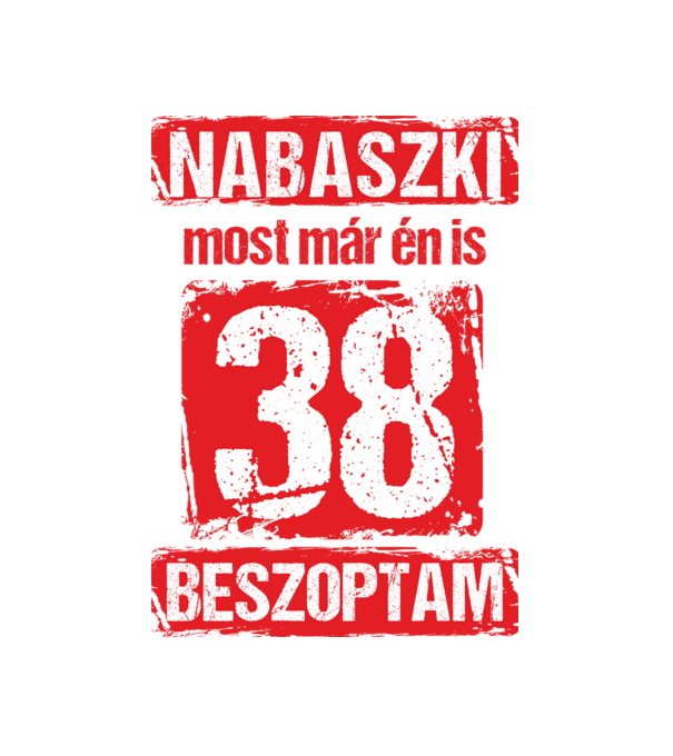 NABASZKI MOST MÁR ÉN IS BESZOPTAM 38 ÉVES VAGYOK minta fekete pólón