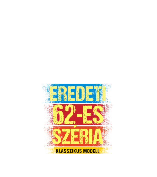 EREDEDI 62-ES SZÉRIA KLASSZKUS MODELL, RETRO SZÜLETÉSNAP minta fehér pólón