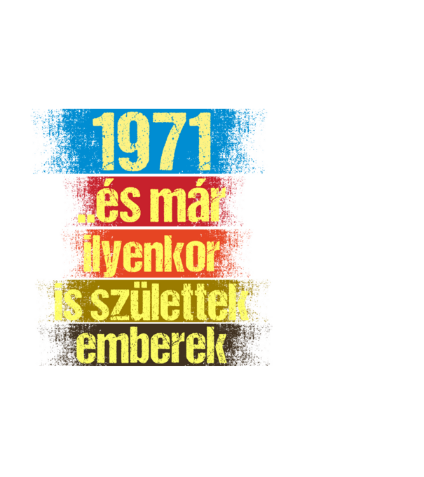 És már ilyenkor is születtek emberek, 1971 retro születésnapi felirat minta fekete pólón