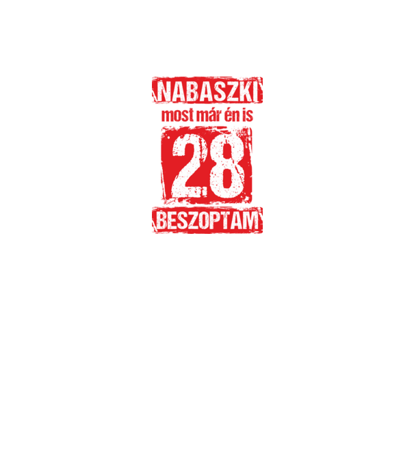 NABASZKAI MOST MÁR ÉN IS BESZOPTAM 28 ÉVES VAGYOK minta fekete pólón