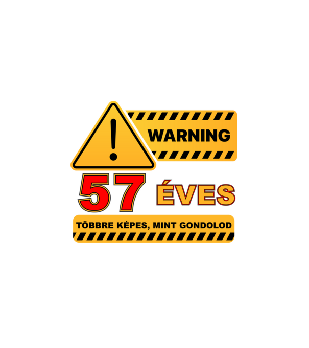 WARNING, 57 ÉVES TÖBBRE KÉPES, MIT GONDOLOD minta fehér pólón