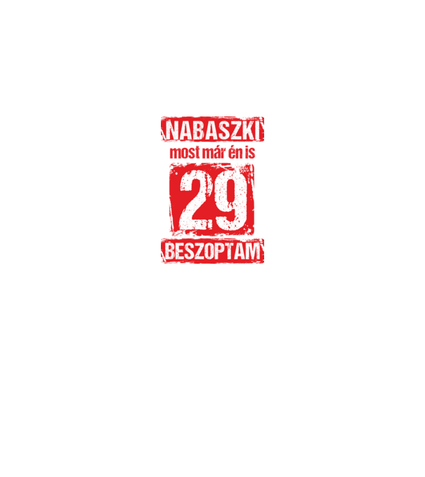 NABASZKAI MOST MÁR ÉN IS BESZOPTAM 29 ÉVES VAGYOK minta királykék pólón