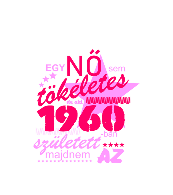 egy nő sem tökéletes 1960 minta fehér pólón