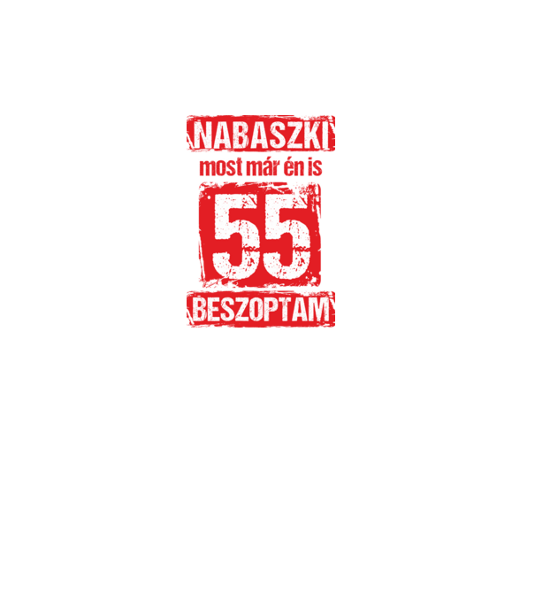 NABASZKI MOST MÁR ÉN IS BESZOPTAM 55 ÉVES VAGYOK minta fekete pólón