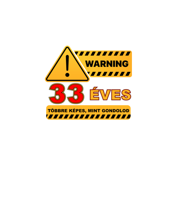 WARNING, 33 ÉVES TÖBBRE KÉPES, MIT GONDOLOD minta fekete pólón