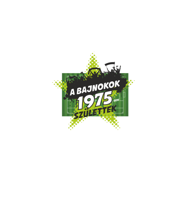 A BAJNOKOK 1975-BEN SZÜLETTEK SZÜLINAPI FOCIS MINTA minta fehér pólón