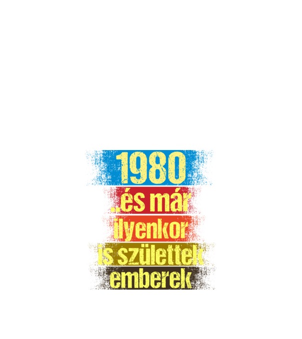 És már ilyenkor is születtek emberek, 1980 retro születésnapi felirat minta fekete pólón