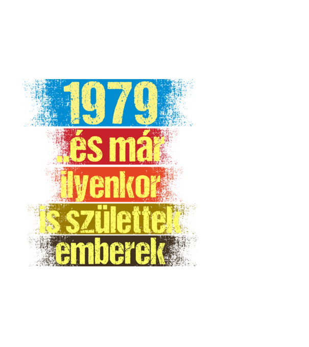 És már ilyenkor is születtek emberek, 1979 retro születésnapi felirat minta fekete pólón