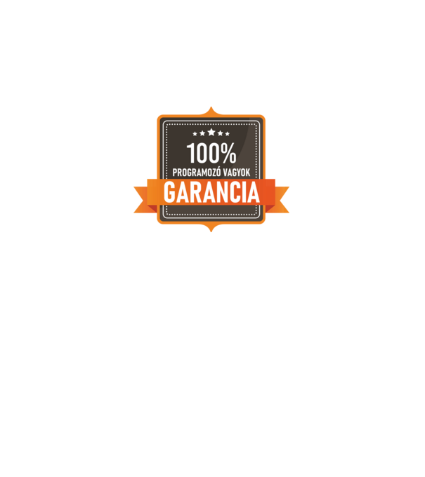 GARANCIA 100% PROGRAMOZÓ VAGYOK minta fehér pólón