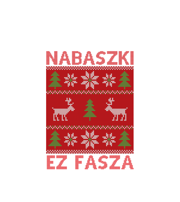NABASZKI EZ FASZA CSÚNYA PULCSI minta fehér pólón