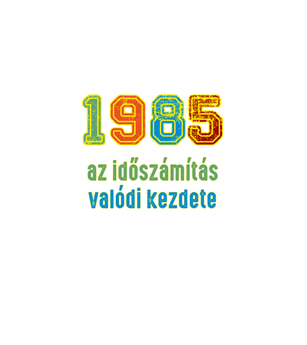 az időszámítás valódi kezdete 1985 minta szürke pólón