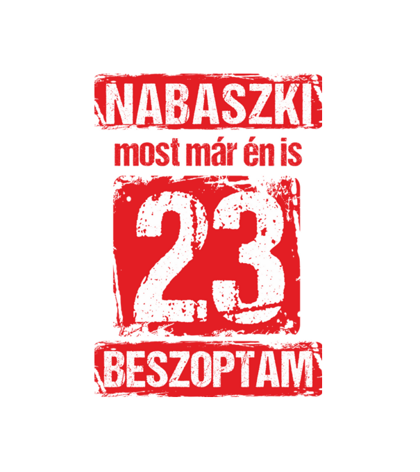 NABASZKAI MOST MÁR ÉN IS BESZOPTAM 23 ÉVES VAGYOK minta fekete pólón