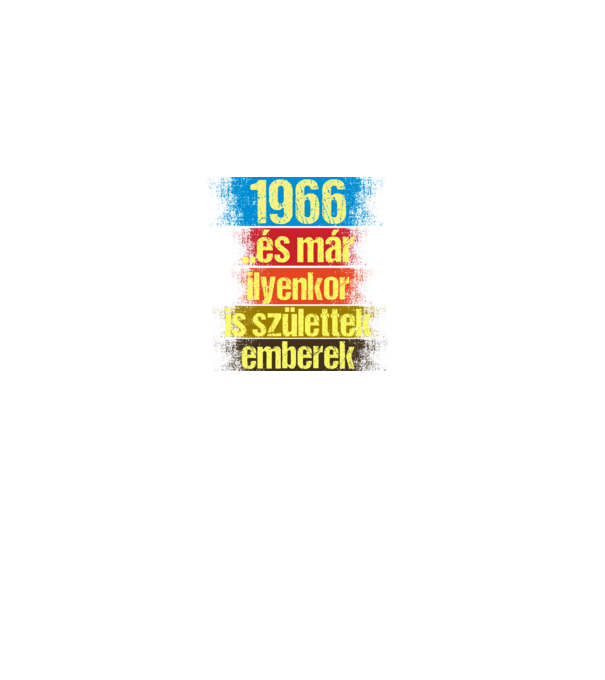 És már ilyenkor is születtek emberek, 1966 retro születésnapi felirat minta fekete pólón