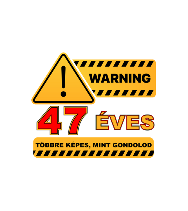 WARNING, 47 ÉVES TÖBBRE KÉPES, MIT GONDOLOD minta fehér pólón