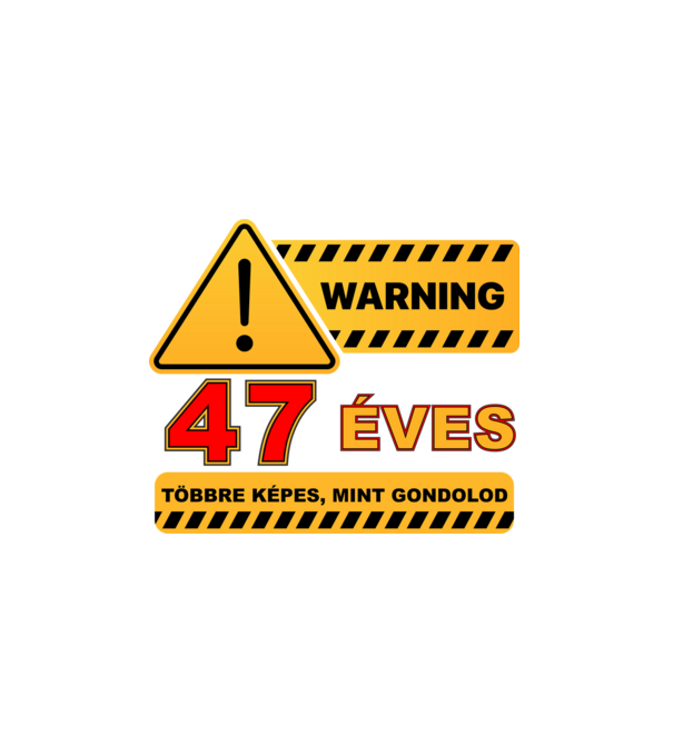 WARNING, 47 ÉVES TÖBBRE KÉPES, MIT GONDOLOD minta fehér pólón