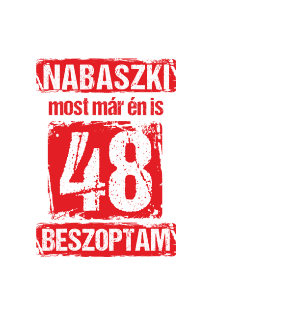 NABASZKI MOST MÁR ÉN IS BESZOPTAM 48 ÉVES VAGYOK minta fekete pólón