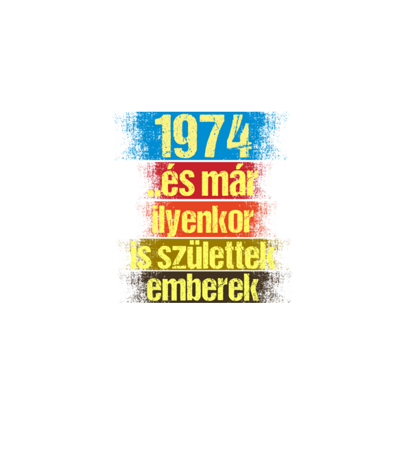 És már ilyenkor is születtek emberek, 1974 retro születésnapi felirat minta sötétkék pólón