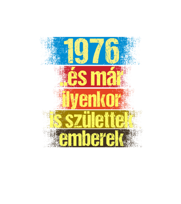 És már ilyenkor is születtek emberek, 1976 retro születésnapi felirat minta homokszín pólón