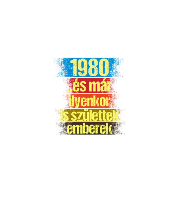 És már ilyenkor is születtek emberek, 1980 retro születésnapi felirat minta fekete pólón