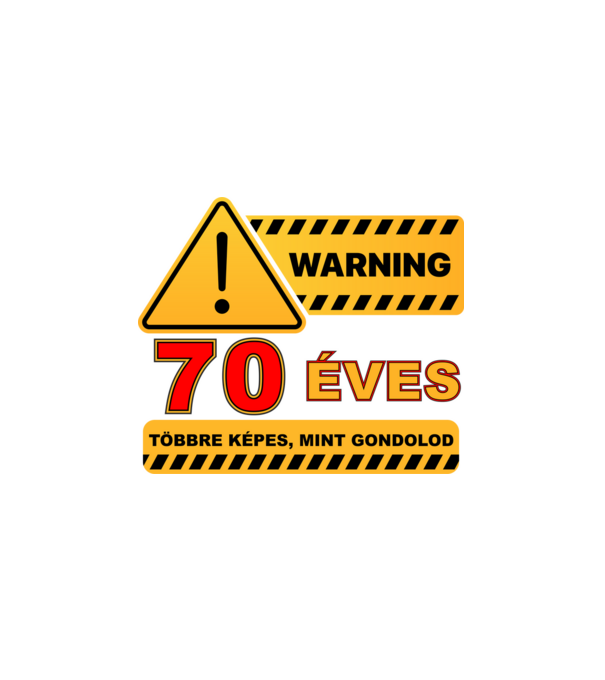 WARNING, 70 ÉVES TÖBBRE KÉPES, MIT GONDOLOD minta fehér pólón