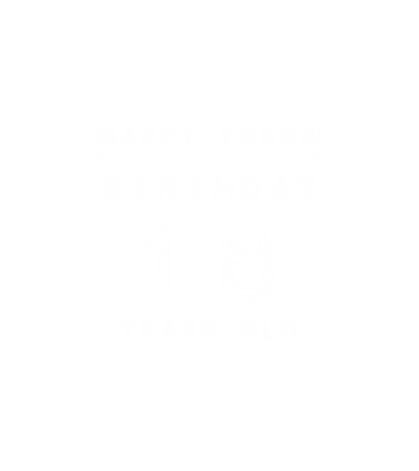happy fckng birthday 18 years old minta fehér pólón