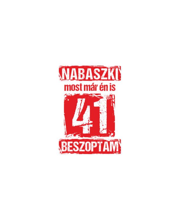 NABASZKI MOST MÁR ÉN IS BESZOPTAM 41 ÉVES VAGYOK minta fekete pólón